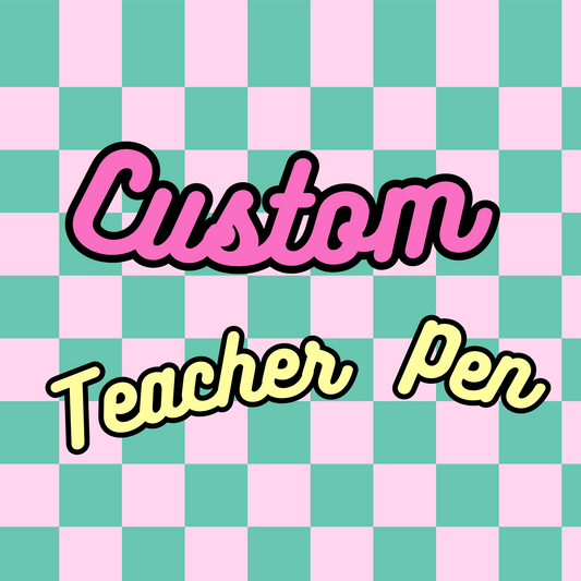 Custom Teacher Pen
